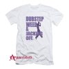 Dubstep Weed And Jacking Off T-Shirt