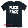 Fuck Face T-Shirt