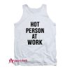 Hot Person At Work Tank Top