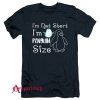 I'm Not Short I'm Penguin Size T-Shirt