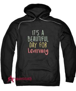 It's a Beautiful Day for Learning Hoodie
