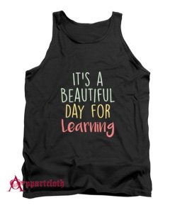 It's a Beautiful Day for Learning Tank Top