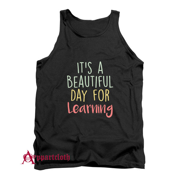 It's a Beautiful Day for Learning Tank Top