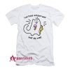 Lactose Intolerant But Oh Well T-Shirt