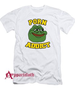 Pepe The Frog Porn Addict T-Shirt