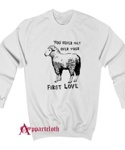 Sheep You Never Get Over Your First Love Sweatshirt