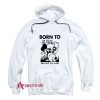 Born To Piss Forced To Cum Hoodie