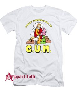 C.U.M Christ Understands Me T-Shirt
