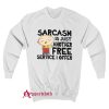 Family Guy Sarcasm Is Just Another Free Service I Offer Sweatshirt