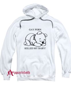 Gay Porn Killed My Baby Hoodie