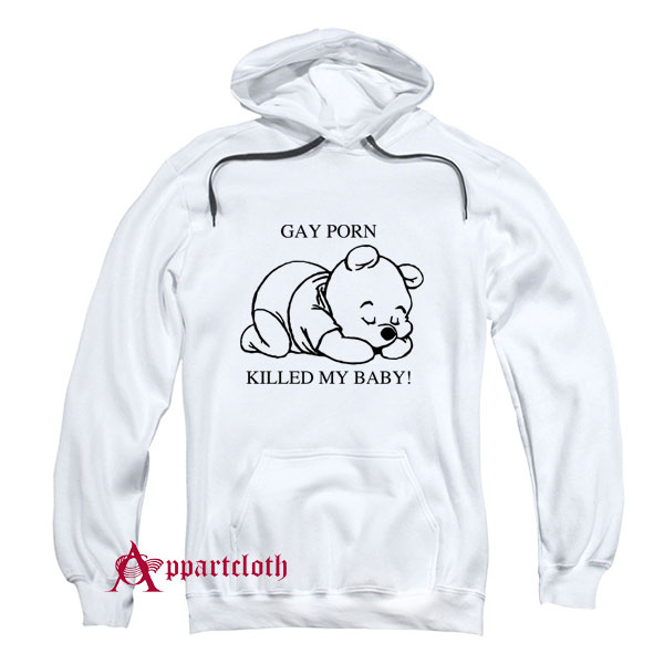 Gay Porn Killed My Baby Hoodie