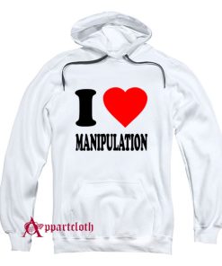 I Love Manipulation Hoodie