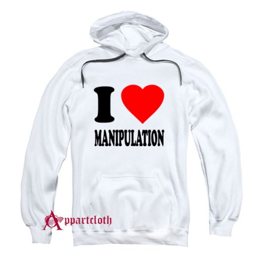 I Love Manipulation Hoodie