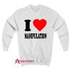 I Love Manipulation Sweatshirt