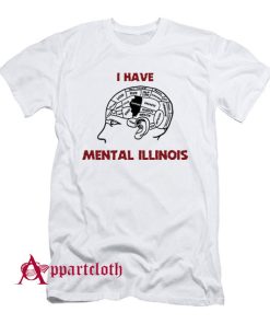 I Have Mental Illinois T-Shirt