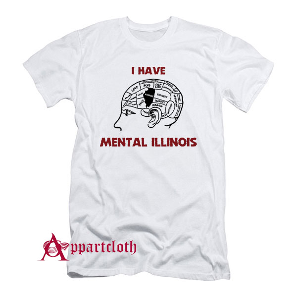 I Have Mental Illinois T-Shirt Unisex - Appartcloth.com