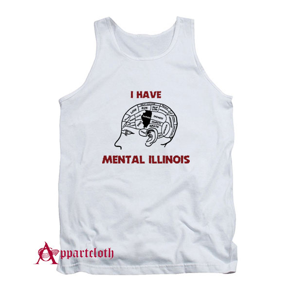 I Have Mental Illinois Tank Top