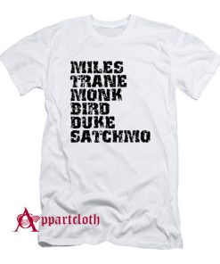 Miles Trane Monk Bird Duke Satchmo T-Shirt