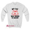 My Tabby Was Born To Meow Sweatshirt