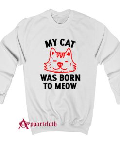 My Tabby Was Born To Meow Sweatshirt