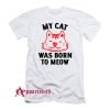My Tabby Was Born To Meow T-Shirt