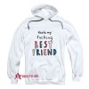 Thats My Fucking Best Friend Hoodie