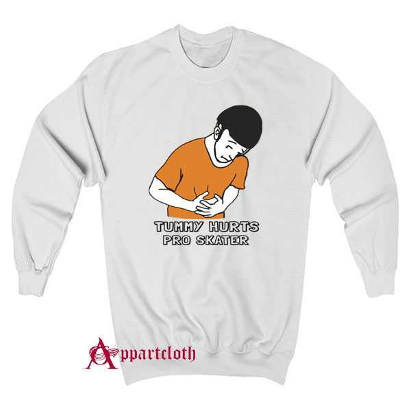 Tummy Hurts Pro Skater Sweatshirt