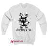 It’s Fine I’m Fine Everything Is Fine Cat Funny Sweatshirt