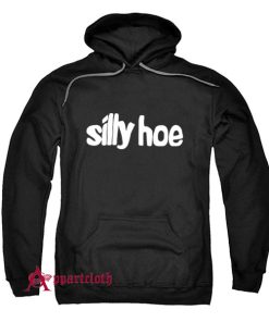 Silly Hoe Hoodie