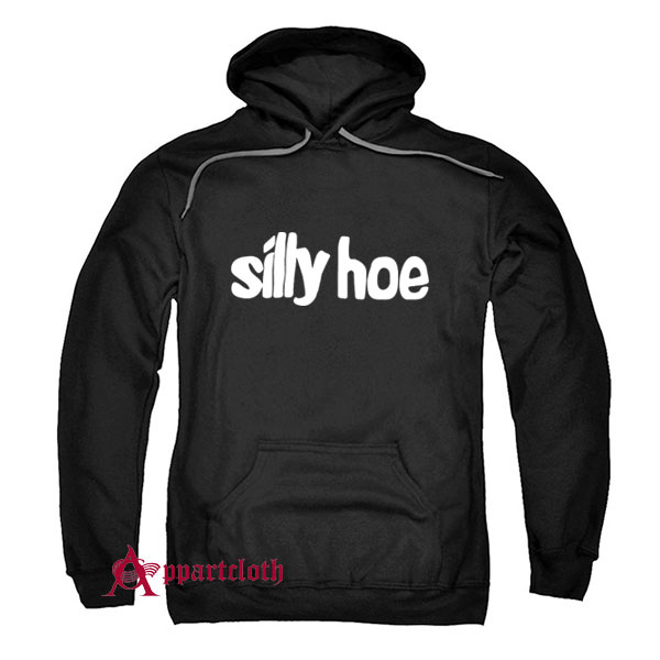 Silly Hoe Hoodie