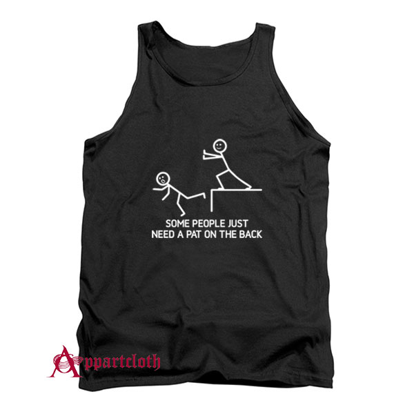 Some People Just Need A Pat On The Back Tank Top
