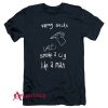 Vaping Sucks Smoke A Cig Like A Man T-Shirt