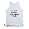 Cant Hide The Corpse Bring It To Me Tank Top