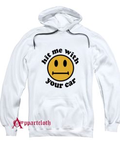 Hit Me With Your Car Hoodie