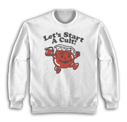 Let’s Start a Cult Sweatshirt