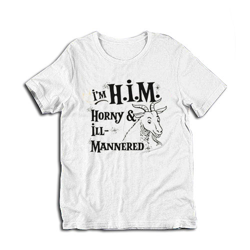 I'm H.I.M. Horny Ill-Mannered T-Shirt