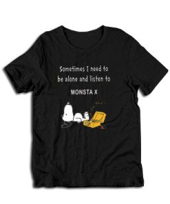 Snoopy Sometimes I Need to be Alone and Listen to Monsta X T-Shirt