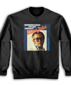 Elton John Someone Saved My Life Tonight Sweatshirt