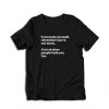 If You Hate Yourself Remember You're Not Alone A Lot Of Other People Hate You Too T-Shirt