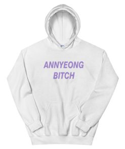 Annyeong Bitch Funny Hoodie