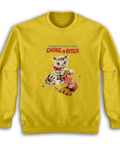 Choke A Bitch Funny Cat Vintage Sweatshirt