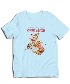Choke A Bitch Funny Cat Vintage T-Shirt
