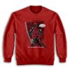 Deadpool I'm Coming Bitches Funny Sweatshirt