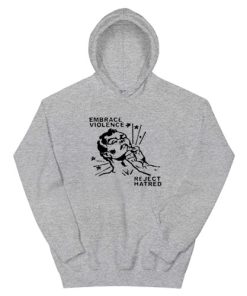 Embrace Violence Reject Hatred Hoodie