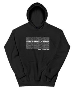 Girls Run Thangs Have A Good Day Hoodie