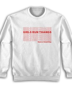 Girls Run Thangs Have A Good Day Sweatshirt