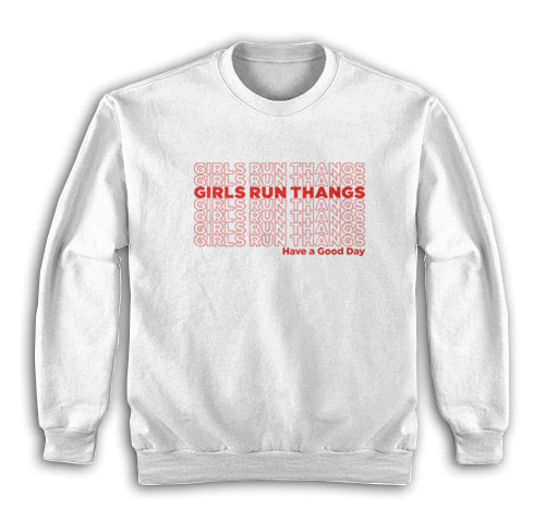 Girls Run Thangs Have A Good Day Sweatshirt