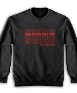Girls Run Thangs Have A Good Day Sweatshirt