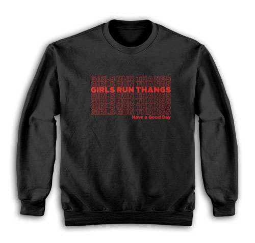 Girls Run Thangs Have A Good Day Sweatshirt