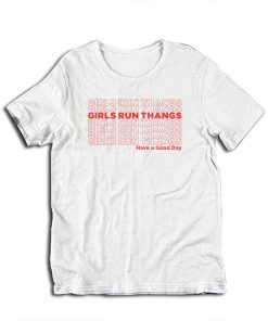 Girls Run Thangs Have A Good Day T-Shirt